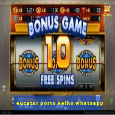 eucatur porto velho whatsapp